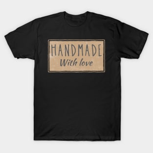 Handmade with love T-Shirt